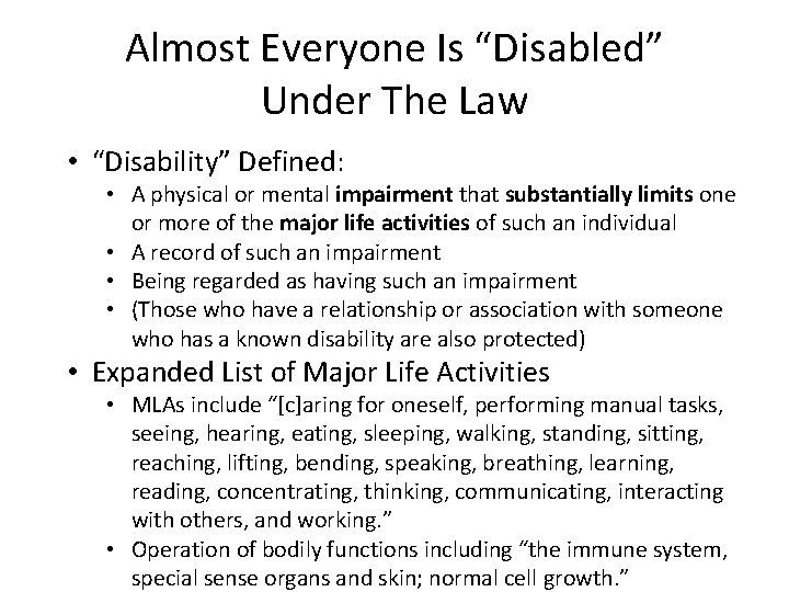 Almost Everyone Is “Disabled” Under The Law • “Disability” Defined: • A physical or