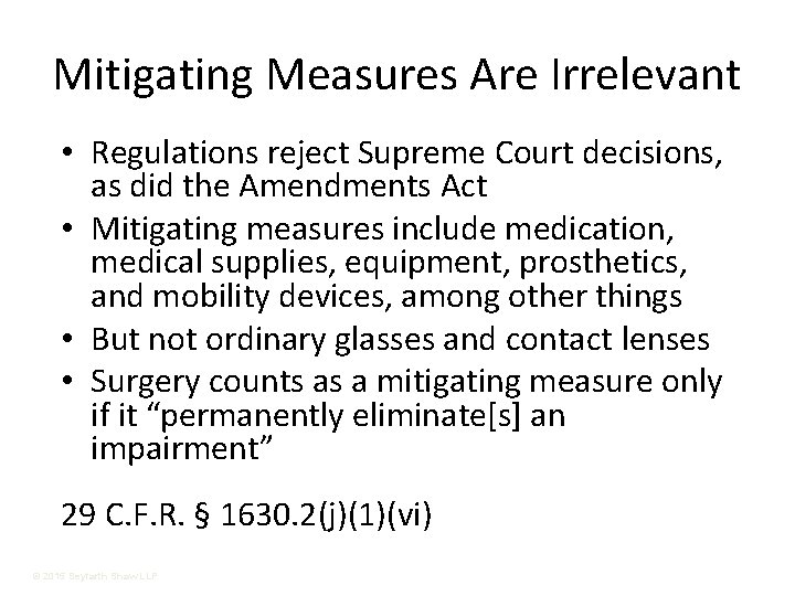Mitigating Measures Are Irrelevant • Regulations reject Supreme Court decisions, as did the Amendments