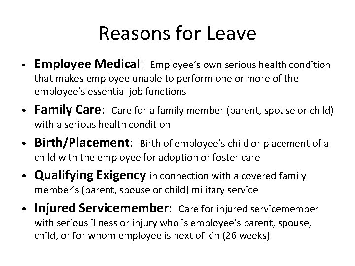 Reasons for Leave • Employee Medical: • Family Care: • Birth/Placement: • Qualifying Exigency