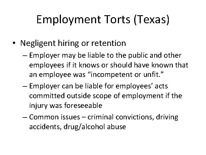 Employment Torts (Texas) • Negligent hiring or retention – Employer may be liable to