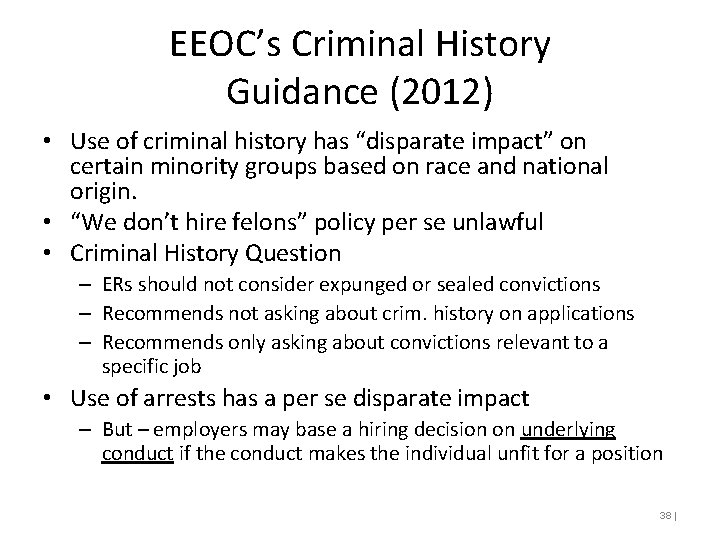 EEOC’s Criminal History Guidance (2012) • Use of criminal history has “disparate impact” on