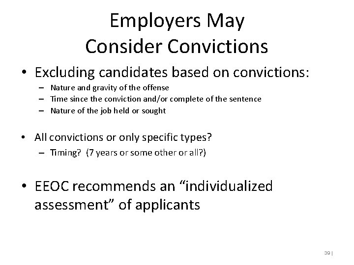 Employers May Consider Convictions • Excluding candidates based on convictions: – Nature and gravity