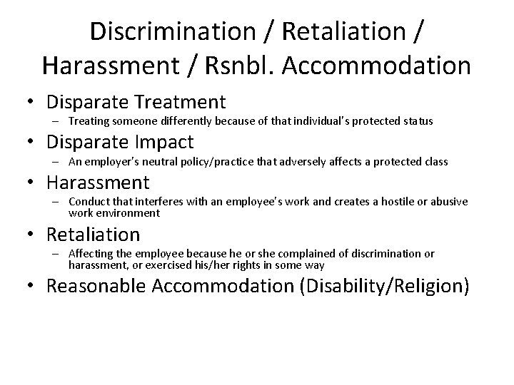 Discrimination / Retaliation / Harassment / Rsnbl. Accommodation • Disparate Treatment – Treating someone