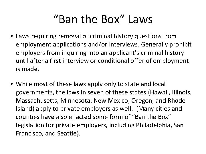 “Ban the Box” Laws • Laws requiring removal of criminal history questions from employment