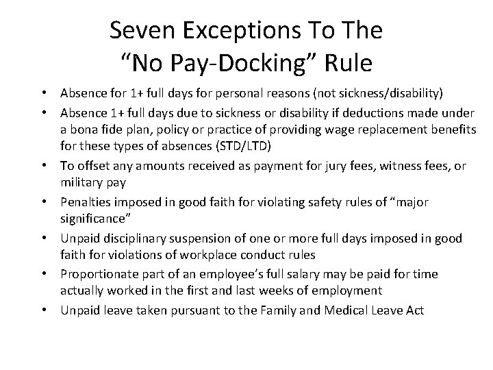 Seven Exceptions To The “No Pay-Docking” Rule • Absence for 1+ full days for