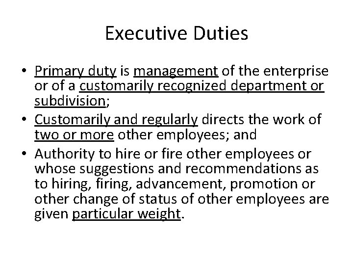 Executive Duties • Primary duty is management of the enterprise or of a customarily