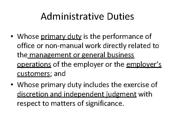 Administrative Duties • Whose primary duty is the performance of office or non-manual work