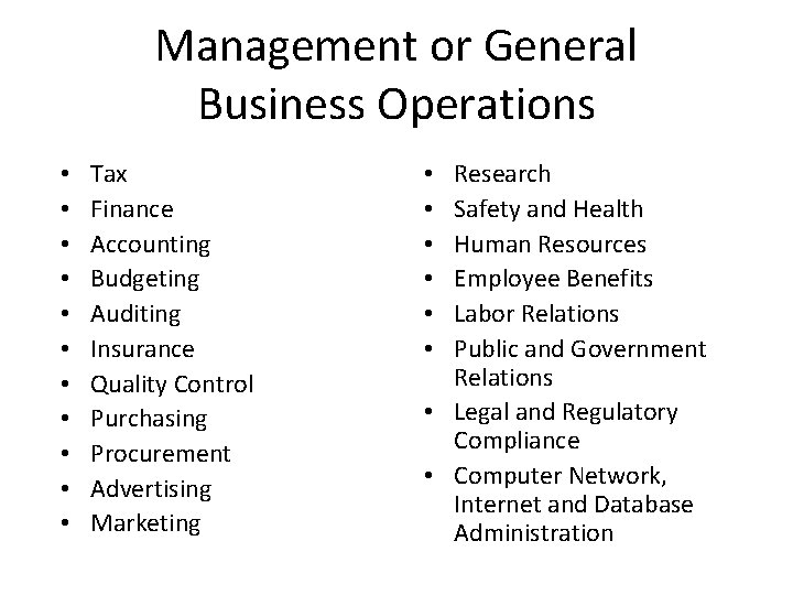 Management or General Business Operations • • • Tax Finance Accounting Budgeting Auditing Insurance
