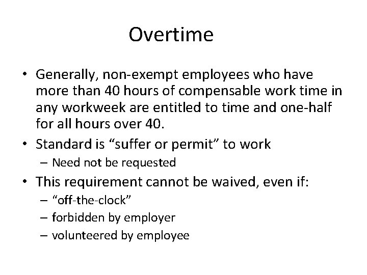 Overtime • Generally, non-exempt employees who have more than 40 hours of compensable work