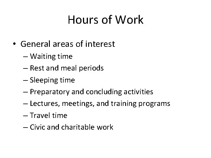 Hours of Work • General areas of interest – Waiting time – Rest and