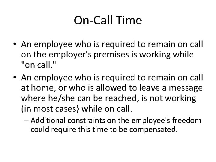 On-Call Time • An employee who is required to remain on call on the