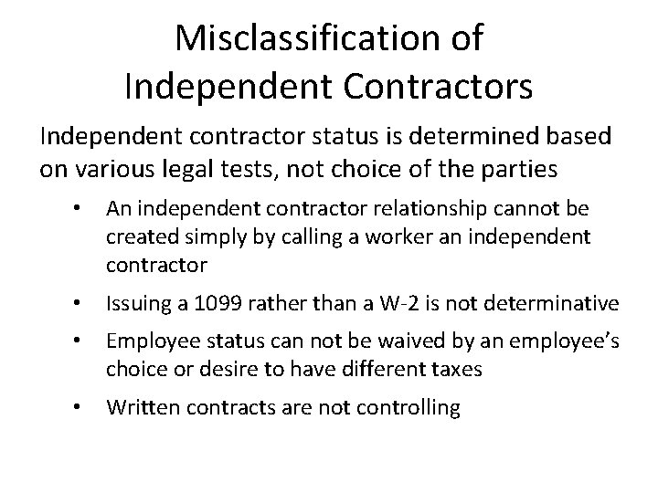 Misclassification of Independent Contractors Independent contractor status is determined based on various legal tests,