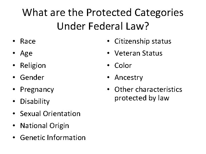 What are the Protected Categories Under Federal Law? • • • Race Age Religion