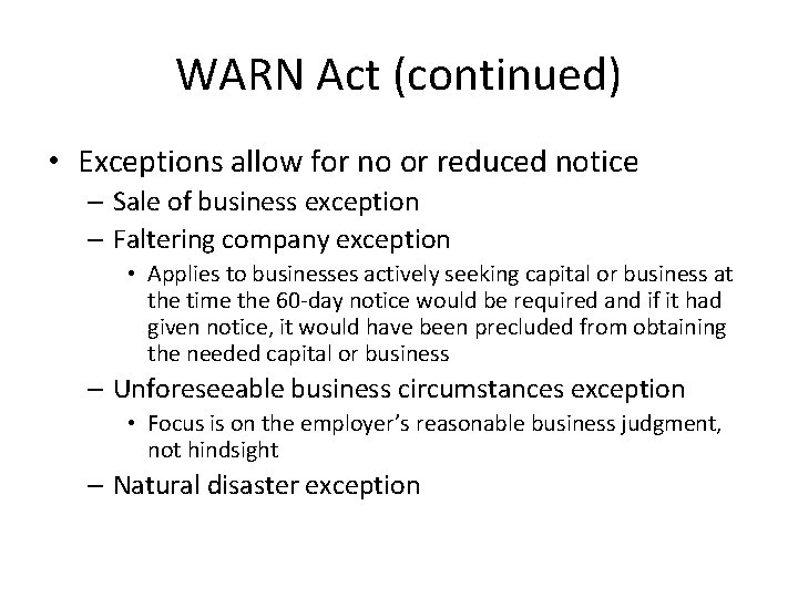 WARN Act (continued) • Exceptions allow for no or reduced notice – Sale of