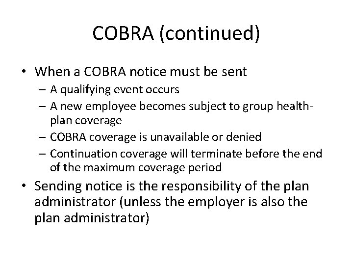 COBRA (continued) • When a COBRA notice must be sent – A qualifying event