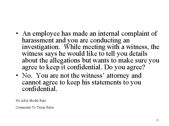  • An employee has made an internal complaint of harassment and you are