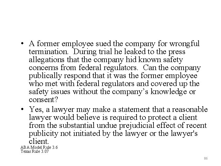  • A former employee sued the company for wrongful termination. During trial he