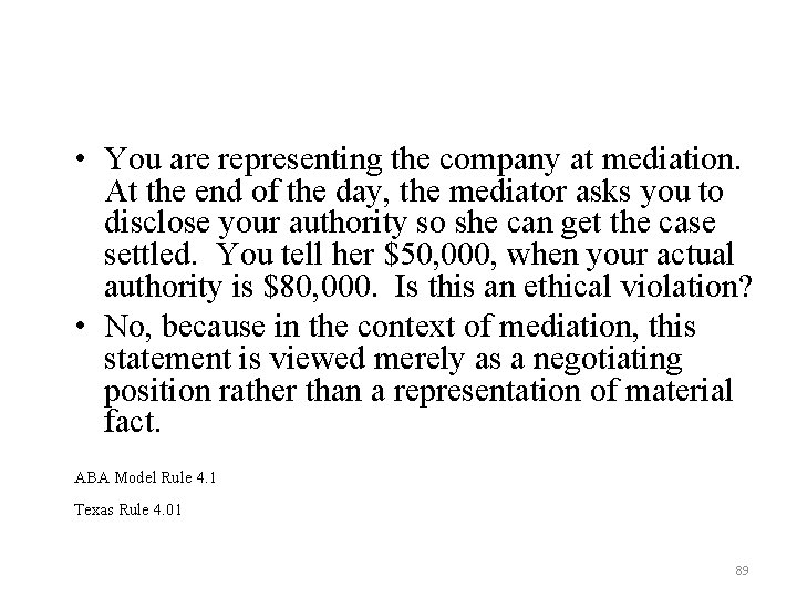  • You are representing the company at mediation. At the end of the