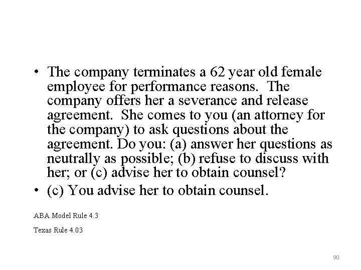 • The company terminates a 62 year old female employee for performance reasons.