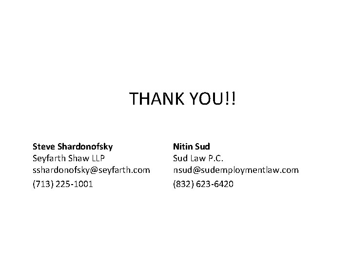 THANK YOU!! Steve Shardonofsky Seyfarth Shaw LLP sshardonofsky@seyfarth. com (713) 225 -1001 Nitin Sud