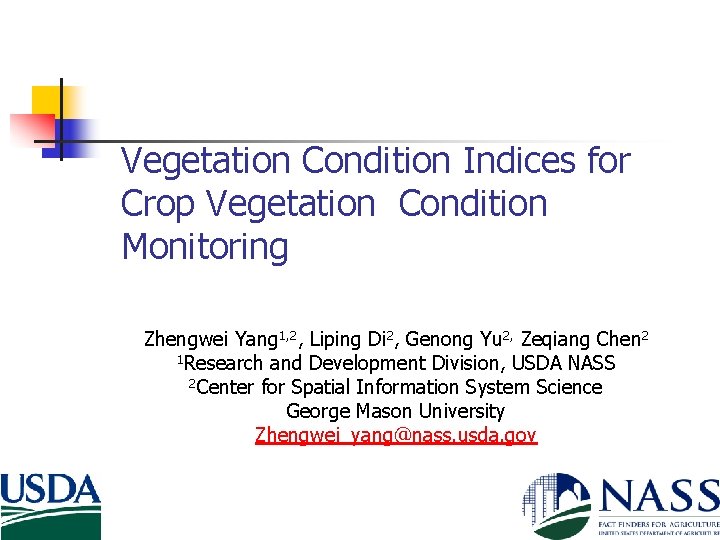 Vegetation Condition Indices for Crop Vegetation Condition Monitoring Zhengwei Yang 1, 2, Liping Di