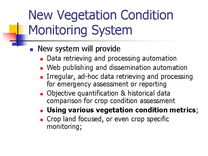 New Vegetation Condition Monitoring System n New system will provide n n n Data