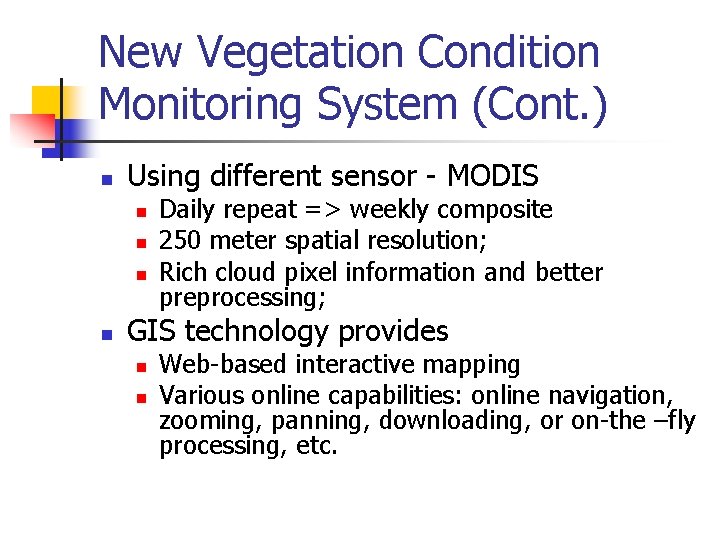 New Vegetation Condition Monitoring System (Cont. ) n Using different sensor - MODIS n