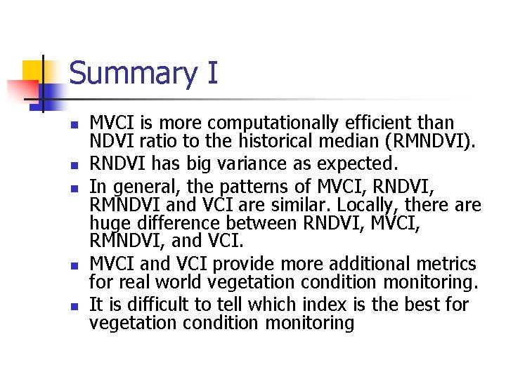 Summary I n n n MVCI is more computationally efficient than NDVI ratio to