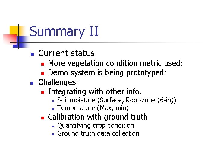 Summary II n Current status More vegetation condition metric used; n Demo system is