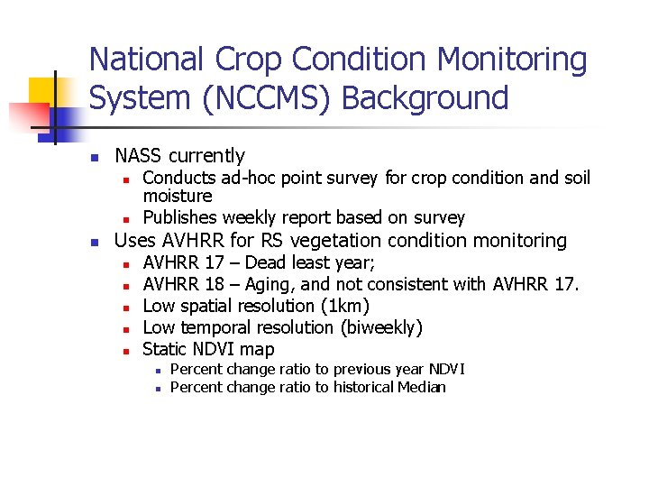 National Crop Condition Monitoring System (NCCMS) Background n NASS currently n n n Conducts