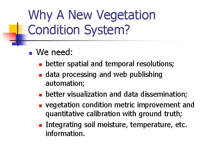 Why A New Vegetation Condition System? n We need: n n n better spatial