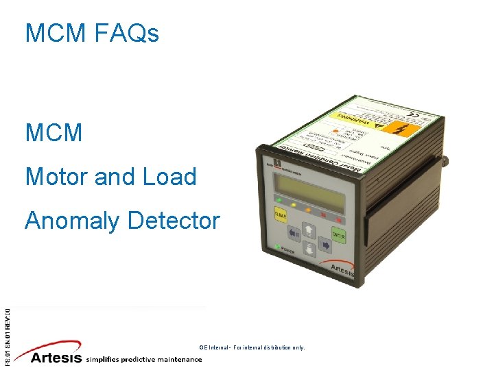 MCM FAQs MCM Motor and Load Anomaly Detector GE Internal - For internal distribution
