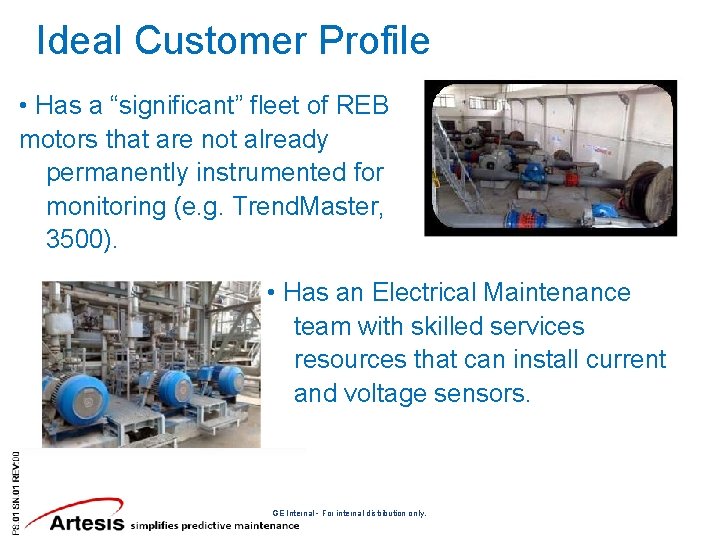 Ideal Customer Profile • Has a “significant” fleet of REB motors that are not