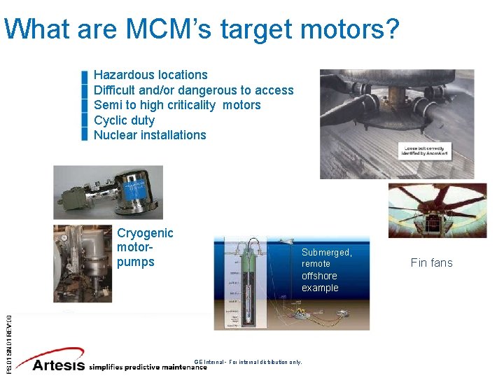 What are MCM’s target motors? Hazardous locations Difficult and/or dangerous to access Semi to