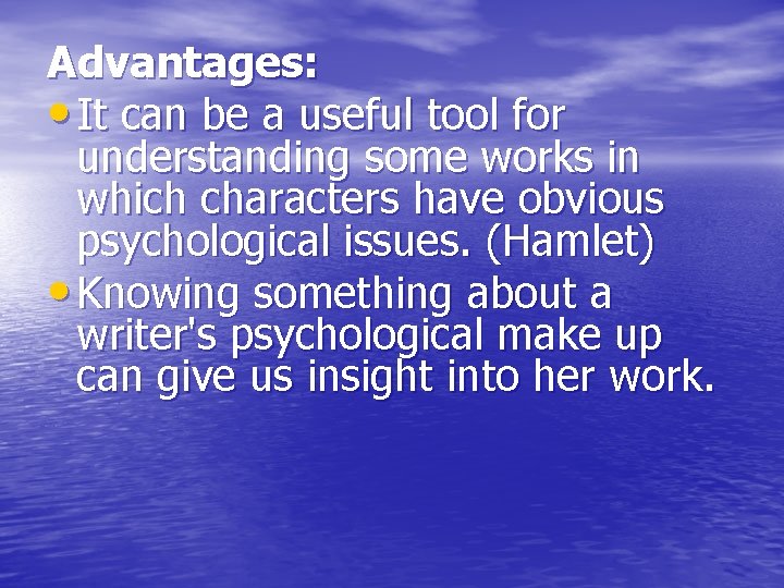 Advantages: • It can be a useful tool for understanding some works in which