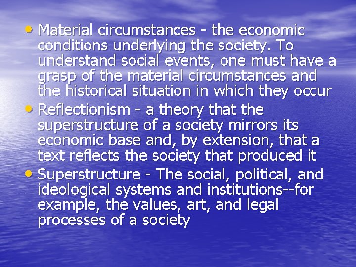  • Material circumstances - the economic conditions underlying the society. To understand social