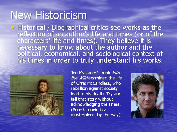 New Historicism • Historical / Biographical critics see works as the reflection of an
