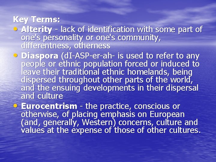 Key Terms: • Alterity - lack of identification with some part of one's personality