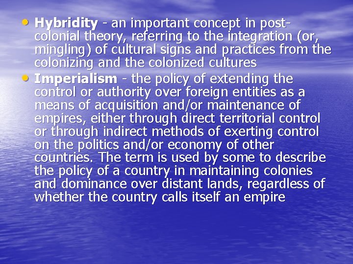  • Hybridity - an important concept in post • colonial theory, referring to