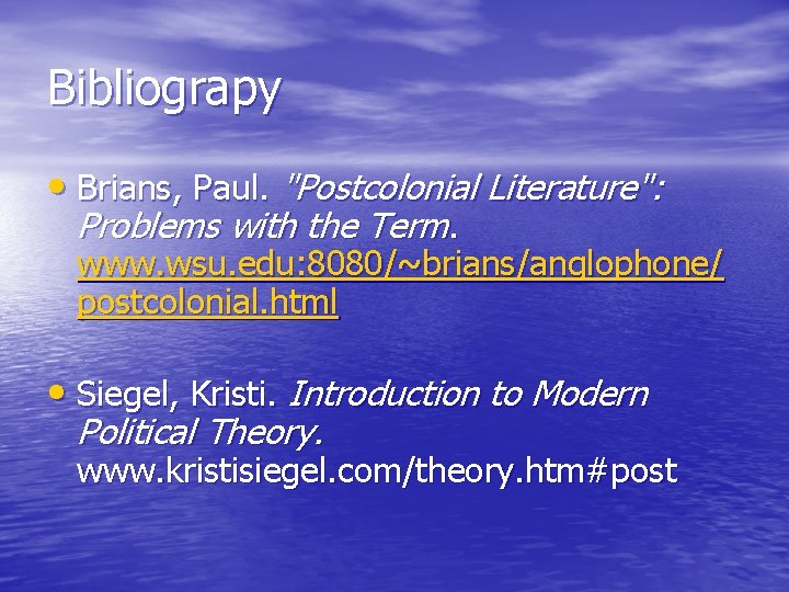 Bibliograpy • Brians, Paul. "Postcolonial Literature": Problems with the Term. www. wsu. edu: 8080/~brians/anglophone/