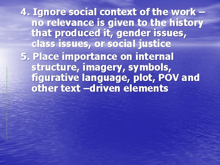 4. Ignore social context of the work – no relevance is given to the