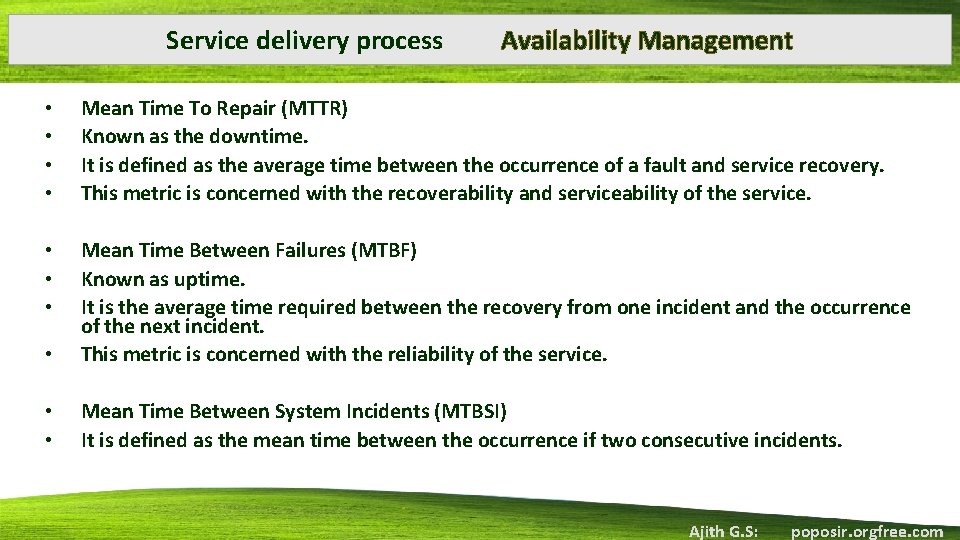 Service delivery process Availability Management • • Mean Time To Repair (MTTR) Known as