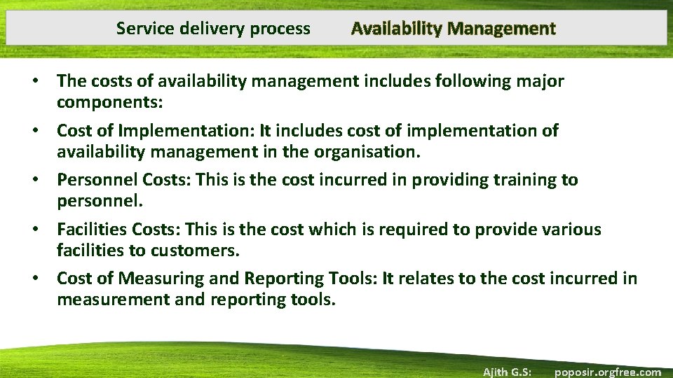 Service delivery process Availability Management • The costs of availability management includes following major