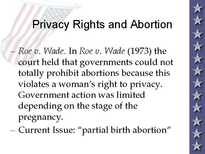 Privacy Rights and Abortion – Roe v. Wade. In Roe v. Wade (1973) the