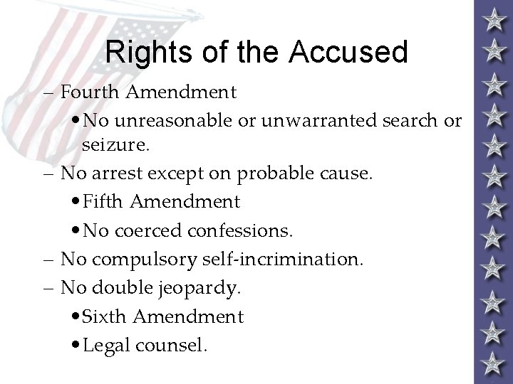 Rights of the Accused – Fourth Amendment • No unreasonable or unwarranted search or