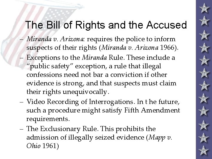 The Bill of Rights and the Accused – Miranda v. Arizona: requires the police