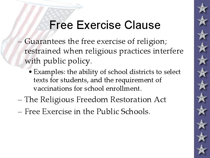 Free Exercise Clause – Guarantees the free exercise of religion; restrained when religious practices