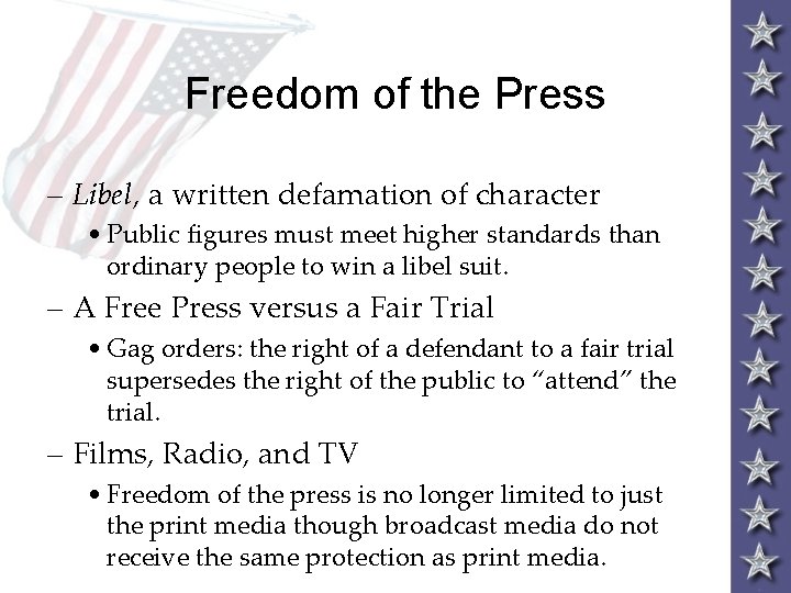 Freedom of the Press – Libel, a written defamation of character • Public figures