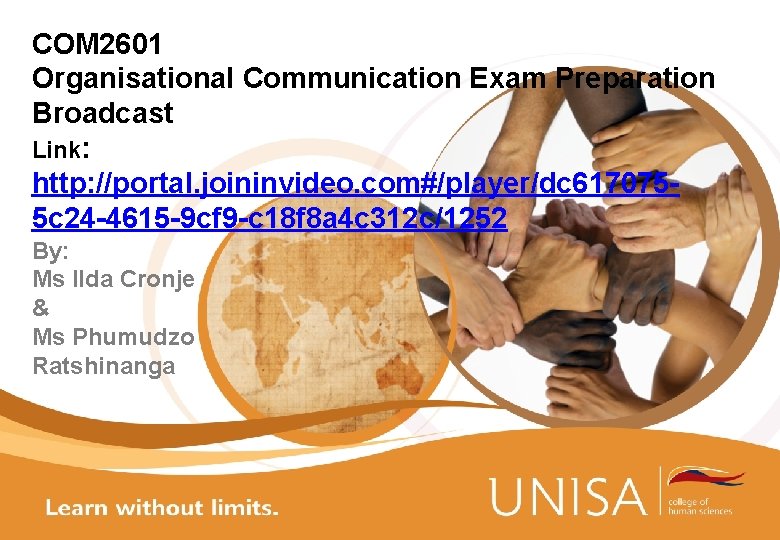 COM 2601 Organisational Communication Exam Preparation Broadcast Link: http: //portal. joininvideo. com#/player/dc 6170755 c