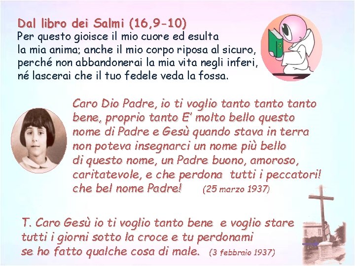 Dal libro dei Salmi (16, 9 -10) Per questo gioisce il mio cuore ed